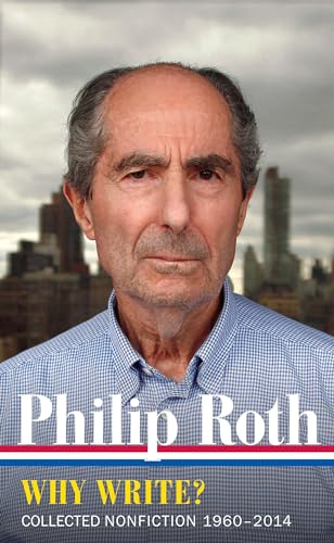 Philip Roth: Why Write? (LOA #300): Collected Nonfiction 1960-2014 (Library of America Philip Roth Edition, Band 10) von Library of America